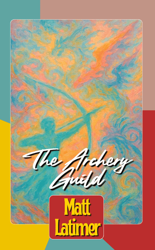 Matt Latimer’s Archery Guild Stories Aim True